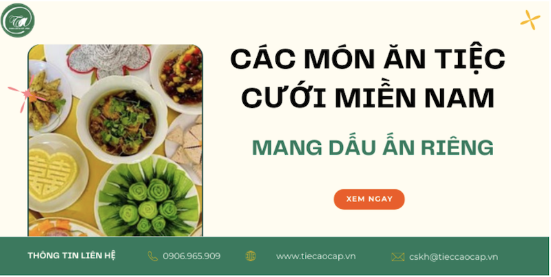 Các món ngon đãi tiệc cưới miền Nam mang dấu ấn riêng